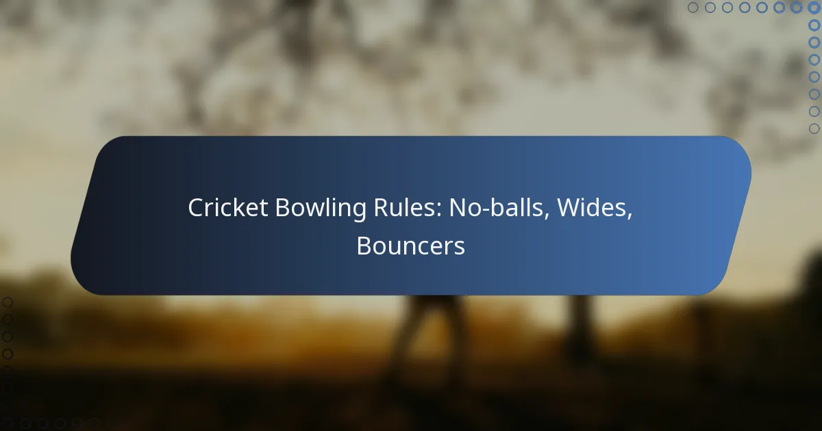 Cricket Bowling Rules: No-balls, Wides, Bouncers