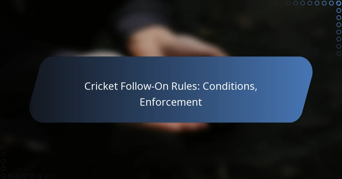 Cricket Follow-On Rules: Conditions, Enforcement