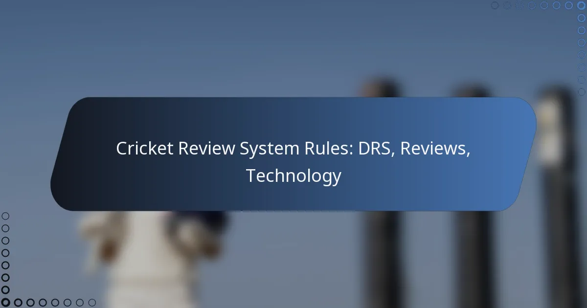 Cricket Review System Rules: DRS, Reviews, Technology