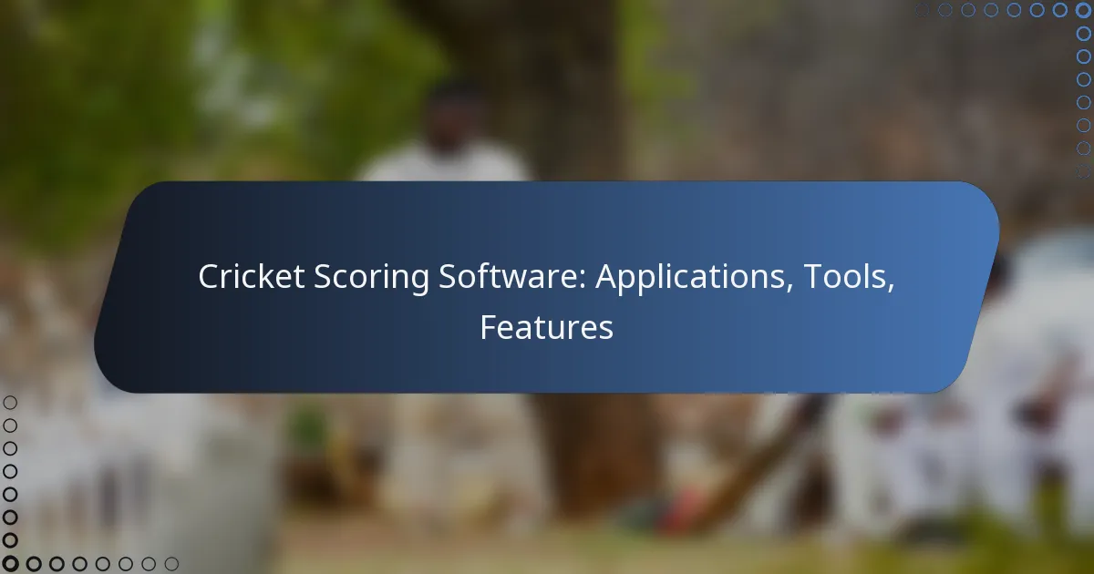 Cricket Scoring Software: Applications, Tools, Features