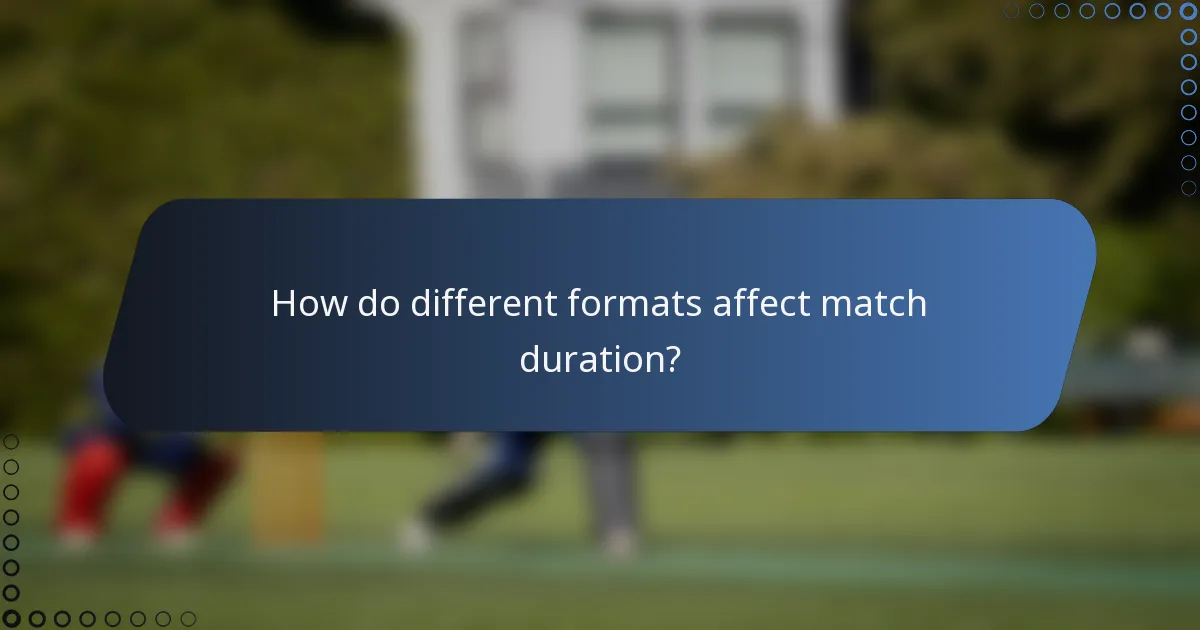 How do different formats affect match duration?