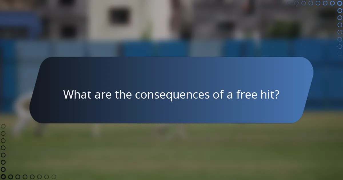 What are the consequences of a free hit?