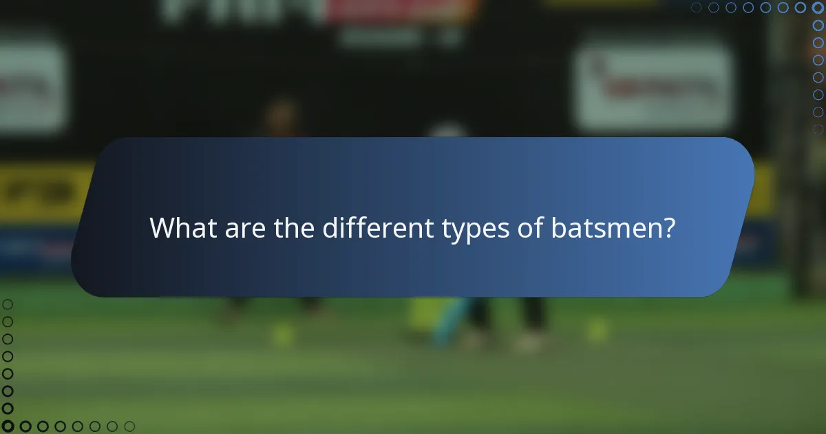 What are the different types of batsmen?