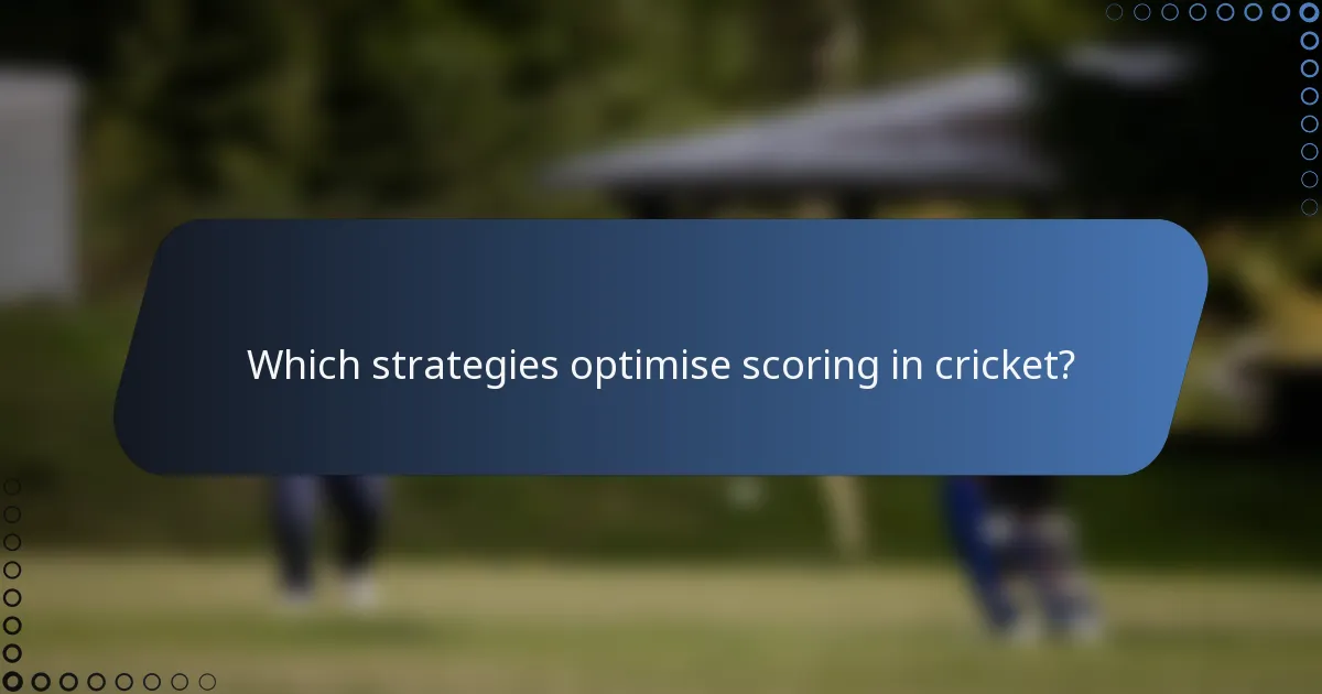 Which strategies optimise scoring in cricket?